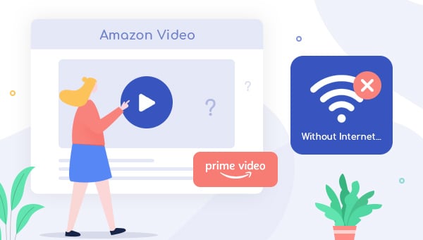 watch amazon video without internet connection