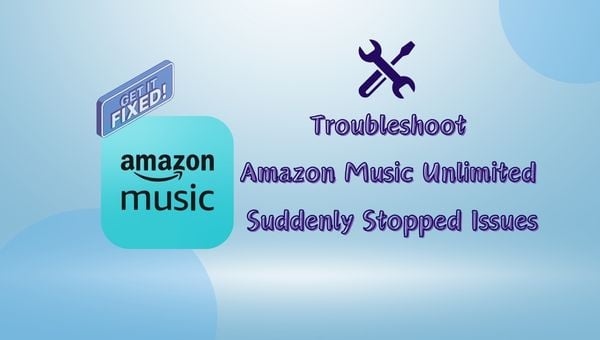 Fix Amazon Music Unlimited Suddenly Stopped